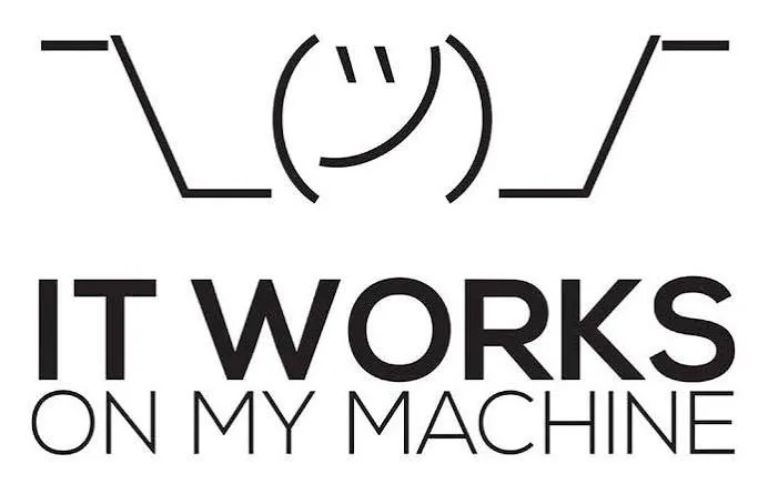 it works on my machine